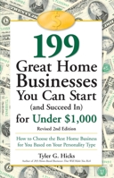199 Great Home Businesses You Can Start (and Succeed In) for Under $1,000: How to Choose the Best Home Business for You Based on Your Personality Type 1559582243 Book Cover