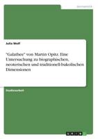 "Galathee" von Martin Opitz. Eine Untersuchung zu biographischen, neoterischen und traditionell-bukolischen Dimensionen 3668564388 Book Cover