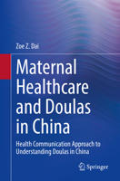 Maternal Healthcare and Doulas in China : Caregiving and Social Support 303046962X Book Cover