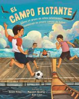 Campo Flotante: Como Un Grupo de Ninos Tailandeses Construyo Su Propio Campo de Futbol B0GN6L6M6G Book Cover