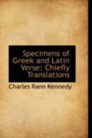 Specimens Of Greek And Latin Verse: Chiefly Translations 116485822X Book Cover