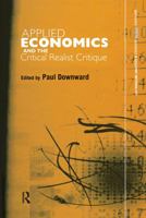 Applied Economics: A Critical Realist Approach (Routledge Frontiers of Political Economy) 0415753619 Book Cover