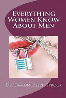 Everything Women Know About Men 0976488205 Book Cover