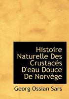 Histoire Naturelle Des Crustac?'s D'Eau Douce de Norv GE 1176151835 Book Cover