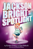 Jackson Bright in the Spotlight: A Novel 1419773666 Book Cover