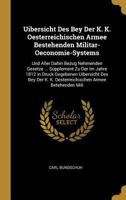 Uibersicht Des Bey Der K. K. Oesterreichischen Armee Bestehenden Militar-Oeconomie-Systems: Und Aller Dahin Bezug Nehmenden Gesetze ... Supplement Zu Der Im Jahre 1812 in Druck Gegebenen Uibersicht De 1141563347 Book Cover