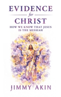 Evidence for Christ- How We Know That Jesus is the Messiah 1683574079 Book Cover