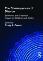 The Consequences of Divorce: Economic and Custodial Impact on Children and Adults 1560241888 Book Cover