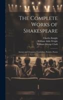 The Complete Works of Shakespeare: Antony and Cleopatra. Cymbeline. Pericles. Poems 1021362670 Book Cover