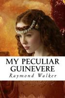 My Peculiar Guinevere 1539826201 Book Cover
