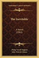 The Inevitable: A Novel (Classic Reprint) 1437321895 Book Cover