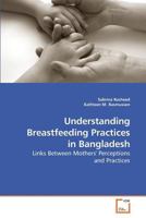 Understanding Breastfeeding Practices in Bangladesh 3639209974 Book Cover