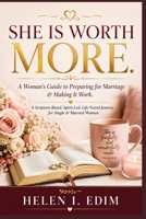 She Is Worth More: A Woman's Guide to Preparing for Marriage & Making It Work B0HD81ZTLS Book Cover