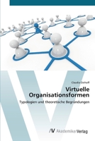 Virtuelle Organisationsformen: Typologien und theoretische Begründungen 3639392698 Book Cover