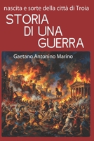 STORIA DI UNA GUERRA: Nascita e sorte della città di Troia (Italian Edition) B0H1VH1TSY Book Cover