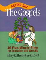 Acting Out the Gospels: 40 Five-Minute Plays for Education and Worship 0896229726 Book Cover