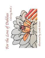 For the Love of Dahlias: Coloring Book 3 1946951021 Book Cover