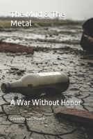 The Mud & The Metal: A War Without Honor (Military Science) B0FK9HSSD2 Book Cover