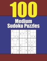 100 Medium Sudoku Puzzles: Exercise and Challenge Your Mind 1076974422 Book Cover