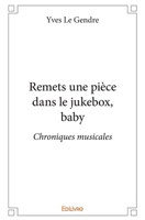 Remets une pièce dans le jukebox, baby (French Edition) 2414236426 Book Cover