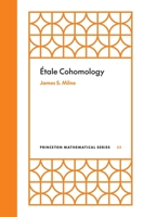Étale Cohomology (Pms-33), Volume 33 0691273790 Book Cover