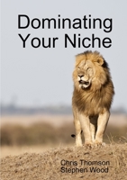 Dominating Your Niche 1326429965 Book Cover