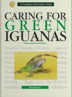 Caring for Green Iguanas: A Complete Authoritative Guide 0793802458 Book Cover