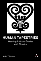 Human Tapestries: Weaving Africana Stories with Classics 1839998601 Book Cover