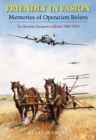 Friendly Invasion: Memories of Operation Bolero, 1942-1945 1860774334 Book Cover