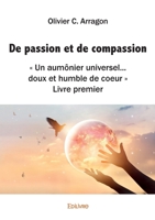 De passion et de compassion: « Un aumônier universel... doux et humble de coeur » Livre premier 2414605200 Book Cover