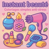 INSTANT BEAUTE: COLORIAGES SIMPLES ANTI STRESS 232262389X Book Cover