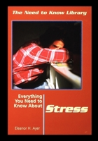 Everything You Need to Know About Stress (Need to Know Library) 1435887840 Book Cover
