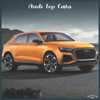 Audi Top Cars 2021 Wall Calendar: Official Audi Luxury Cars Calendar 2021 B08RGW2LZQ Book Cover