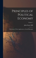 Principles of Political Economy - Volume 1 1596052406 Book Cover