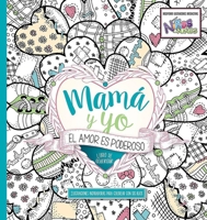 Mamá y yo: El amor es poderoso / Mommy and Me: Love is Powerful: Coloring Book 1629990345 Book Cover