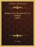 Histoire De La Paroisse N.-D. La Dalbade 1146112408 Book Cover
