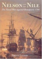 Nelson and the Nile: The Naval War Against Bonaparte 1798 1840675225 Book Cover