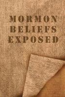 Mormon Beliefs Exposed 1475290535 Book Cover