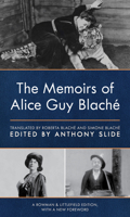 The Memoirs of Alice Guy Blaché, Rowman & Littlefield Edition 1538165503 Book Cover