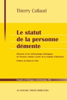 Le statut de la personne démente: Eléments d'une anthropologie théologique de l'homme malade à partir de la maladie d'Alzheimer (French Edition) 2940715262 Book Cover