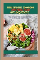 New Diabetic Cookbook And Meal Plan For Beginners: Long periods of Really Simple, Delightful, Low-Sugar and Low-Carbs Recipes with a 30-Day Feast Plan B0CR9H3LJF Book Cover