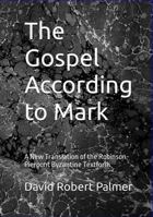 The Gospel According to Mark: A New Translation of the Robinson-Pierpont Byzantine Textform 1958612057 Book Cover