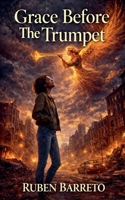 Grace Before The Trumpet B0GT8GKPD7 Book Cover