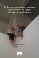 La formación como herramienta en prevención de riesgos laborales y salud laboral 1471046354 Book Cover