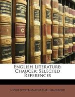 English Literature; Chaucer: Selected References 0548848513 Book Cover