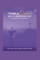 Habla, Señor que tu siervo escucha: Meditaciones de Cuaresma (Spanish Edition) B0F6KJQ8XY Book Cover