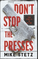 Don't Stop the Presses: This Story is to Die For B0GS4JTPTD Book Cover
