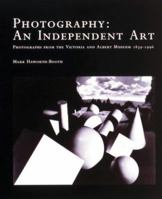 Photography: An Independent Art - Photographs from the Victoria and Albert Museum 1839-1996 1851772057 Book Cover