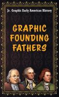 Graphic Founding Fathers 1642828408 Book Cover
