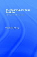 The Meaning of Focus Particles: A Comparative Perspective 0415060443 Book Cover